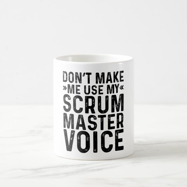 Caneca De Café Don't Make Me Use My Scrum Master Voice (Centro)