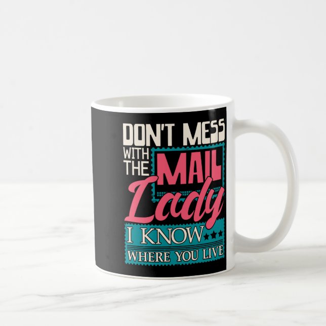 Caneca De Café Don't Mess With The Mail Lady - Mailwoman Mail Car (Direita)