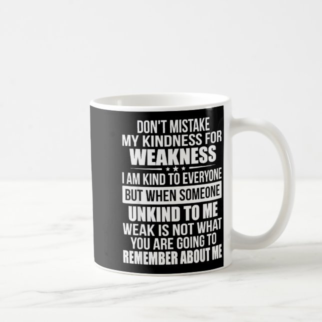 Caneca De Café Don't Mistake My Kindness For Weakness  (Direita)