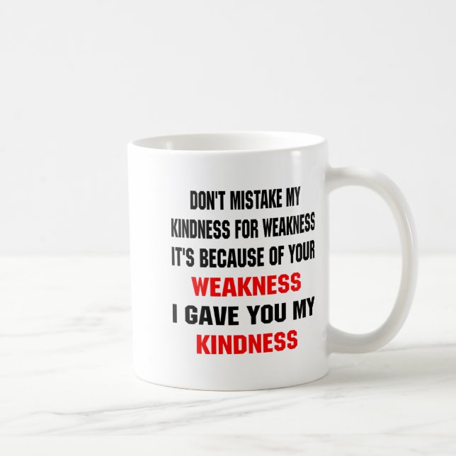 Caneca De Café Dont Mistake My Kindness For Weakness  (Direita)