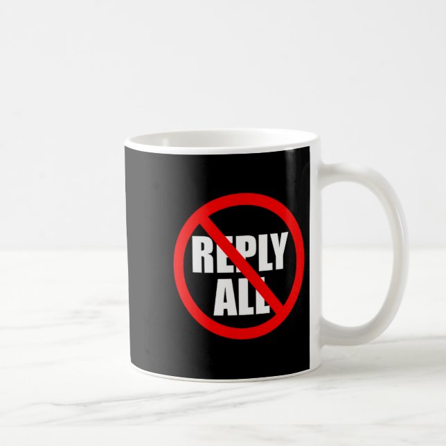 Caneca De Café Don't Reply All Funny Office Humor  (Direita)