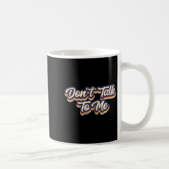 Caneca De Café Don't Talk To Me Distressed Sarcastic Funny Introv (Direita)