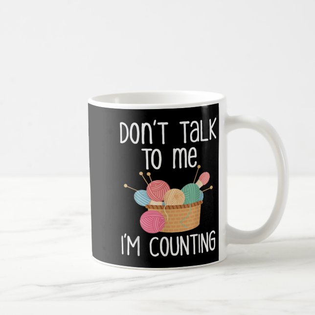Caneca De Café Don't Talk To Me I'm Counting - Funny Knitter Gift (Direita)