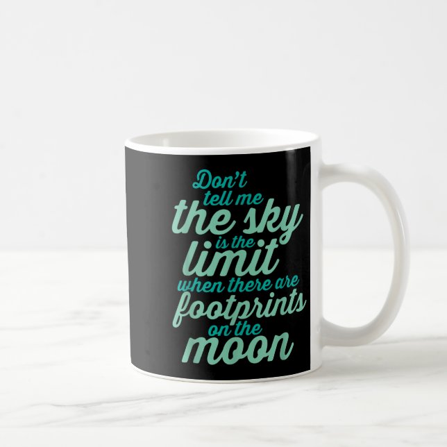 Caneca De Café Don't Tell Me The Sky Is The Limit Insrational Quo (Direita)
