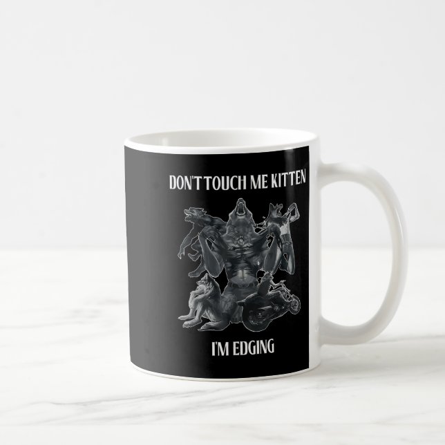 Caneca De Café Don't Touch Me Kitten I'm Edging Wolfs Design  (Direita)