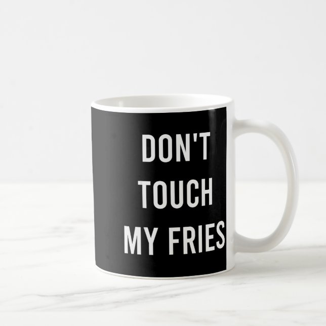 Caneca De Café Don't Touch My Fries Funny Junk Fast Food Gag Gift (Direita)