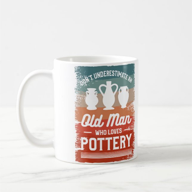 Caneca De Café Don'T Underestimate An Old Man Who Loves Pottery (Esquerda)