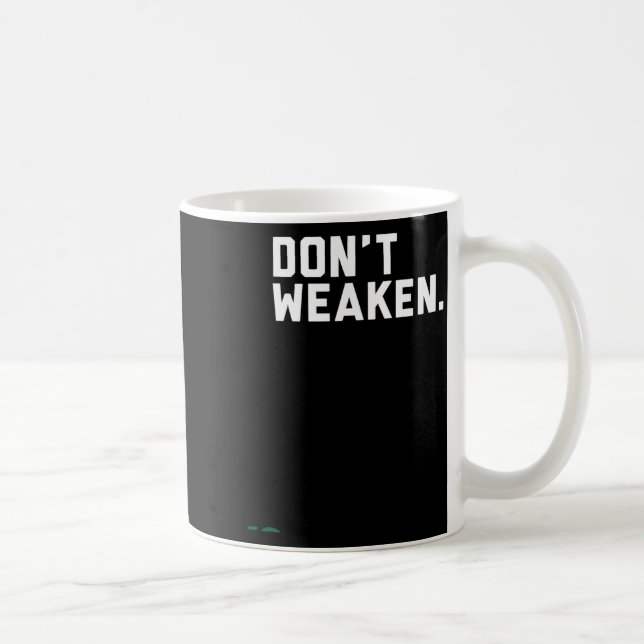 Caneca De Café Don't Weaken  (Direita)