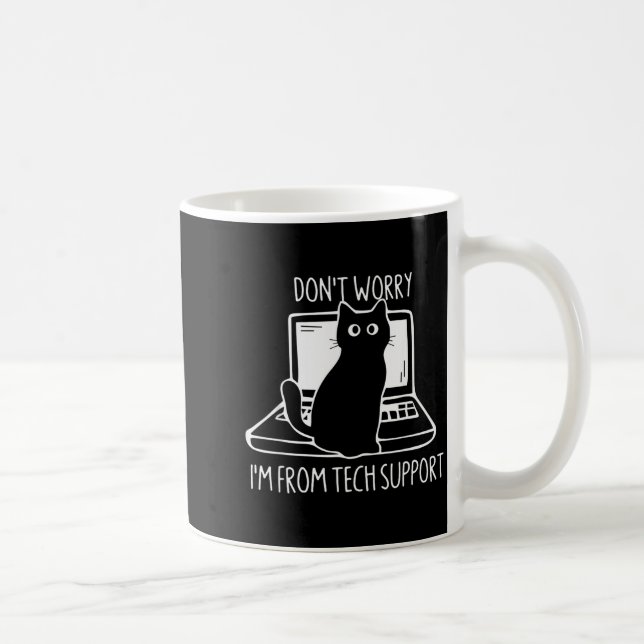 Caneca De Café Don't Worry I'm From Tech Suprt Funny Cat  (Direita)