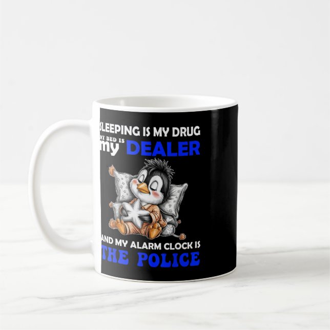 Caneca De Café Dormir É Minha Droga Minha Cama É Meu Traficante E (Esquerda)