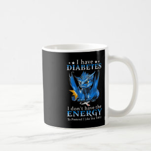 Caneca De Café Dragão Eu tenho diabetes Eu não tenho energia para