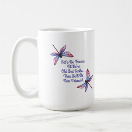 Caneca De Café Dragonfly gift Let's Be Friends Old Senile funny
