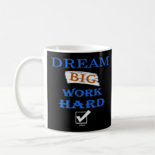 Caneca De Café DREAM BIG, citação inspiradora do DURO de trabal