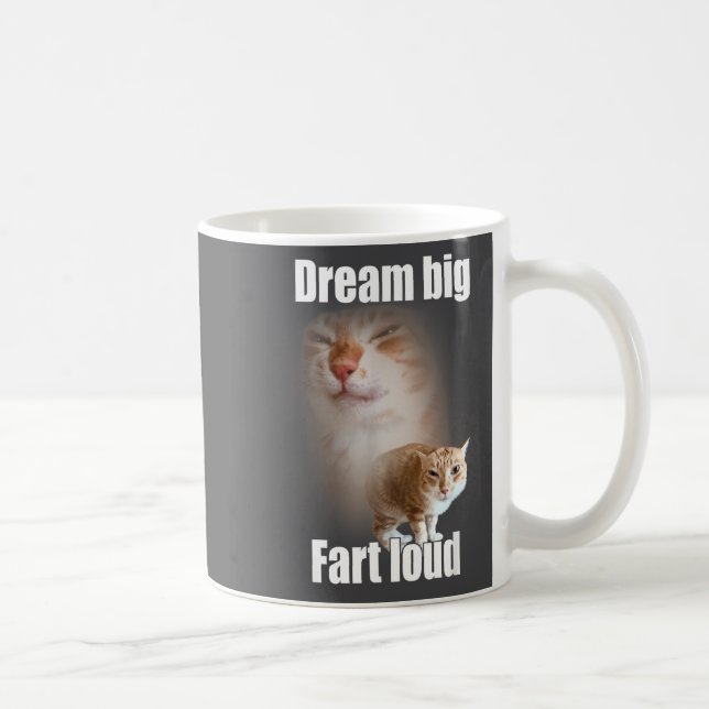 Caneca De Café Dream Big Fart Loud Cat Meme Funny Saying  (Direita)