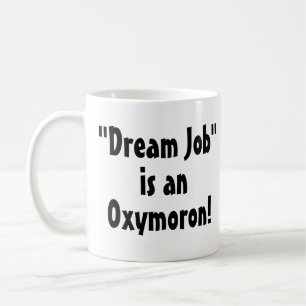 Caneca De Café "Dream Job" é um Oxymoron! Engraçado