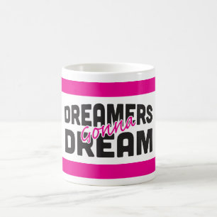 Caneca De Café Dreamers vão sonhar mug clássico de 11 oz