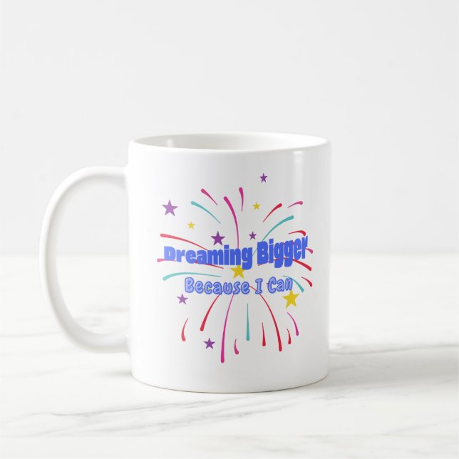 Caneca De Café Dreaming Bigger Because I Can (Esquerda)
