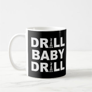 Caneca De Café Drill Baby Drill Worker Em Drillling Rig Idea