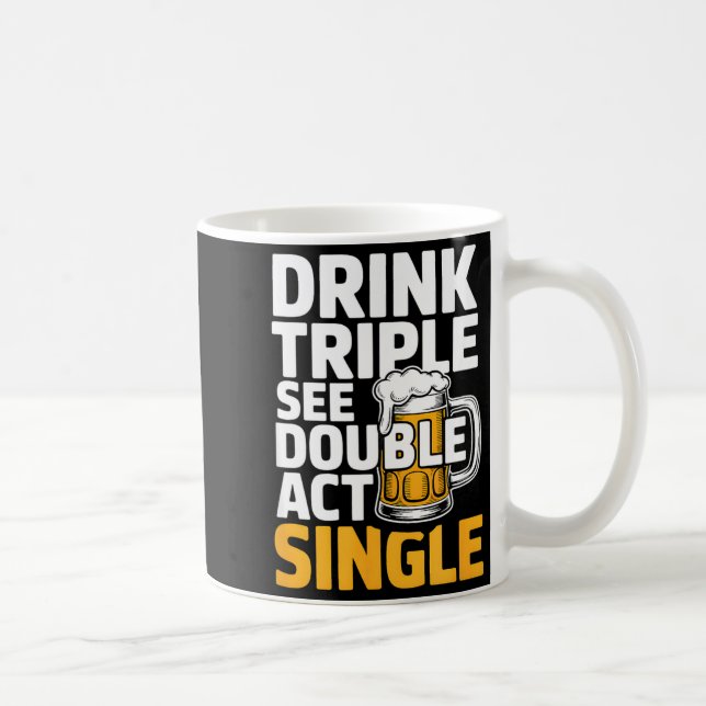 Caneca De Café Drink Triple See Double Act Single - Funny Drinkin (Direita)