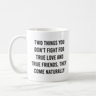 Caneca De Café Duas coisas que você não luta pelo Verdadeiro Amor