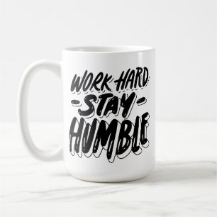 Caneca De Café Duro De Trabalho Mantenha-Se Humildemente Na Xícar