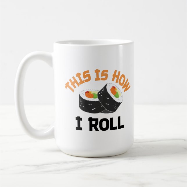 Caneca De Café É Assim Que Eu Rolo - Engraçado Sushi (Esquerda)