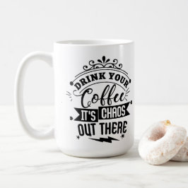 Caneca De Café É Caos Lá Fora!