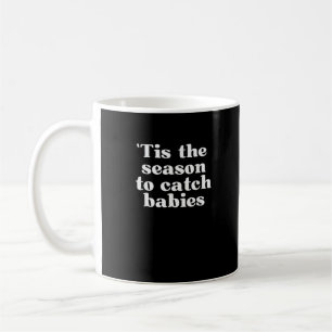 Caneca De Café É Época de Pegar Bebês Trabalho e Parto Chri