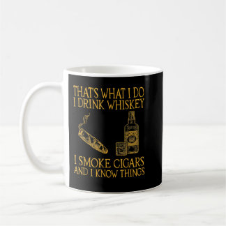 Caneca De Café É isso que eu bebo uísque fumaça charutos e eu sei