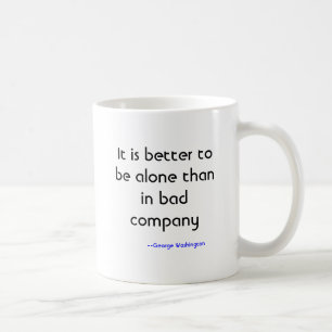 Caneca De Café É melhor estar sozinho do que na empresa má, -