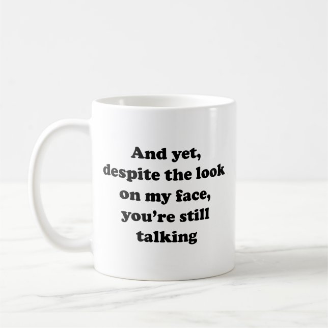 Caneca De Café E Mesmo Assim, Apesar Da Olhada No Meu Rosto De Ca (Esquerda)