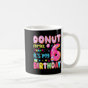 Caneca De Café É Meu Aniversário de 6 Anos Donut Esqueça Piada An