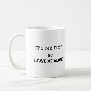 Caneca De Café É Meu Tempo, Então Me Deixe Sozinho Espaço Pessoal