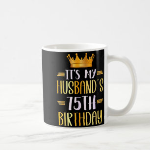 Caneca De Café É o 75º aniversário do meu marido Feliz 75 anos _