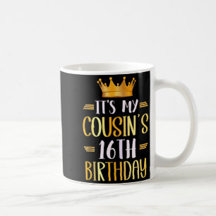 Caneca De Café É o aniversário de 16 anos do meu primo Feliz 16 a