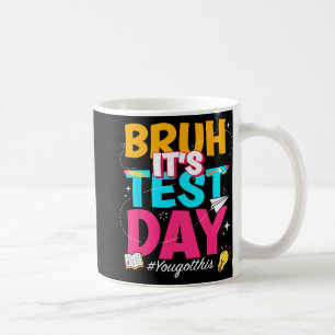 Caneca De Café É O Dia Do Teste Que Você Tem Este Teac De Teste D