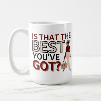 Caneca De Café É o melhor que você tem? - Café Motivativo