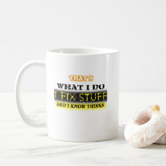 Caneca De Café É o que faço para consertar coisas e sei coisas