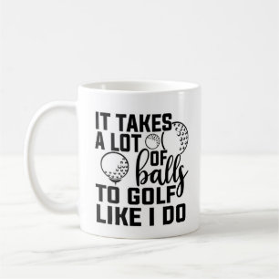 Caneca De Café É preciso muitas bolas para jogar golfe como eu fa