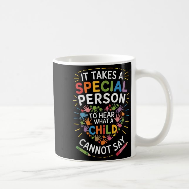 Caneca De Café É preciso uma pessoa especial para ouvir o que uma (Direita)