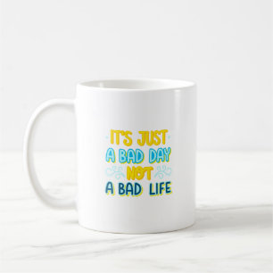 Caneca De Café É só um dia ruim, não uma vida ruim