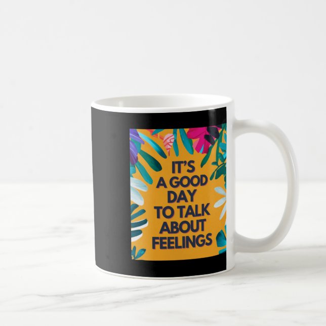 Caneca De Café É Um Bom Dia Falar Sobre Sentimentos (Direita)