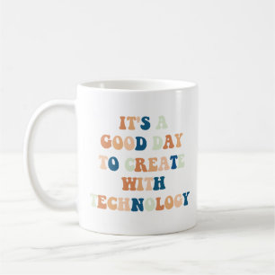 Caneca De Café É um bom dia para Criar com a tecnologia