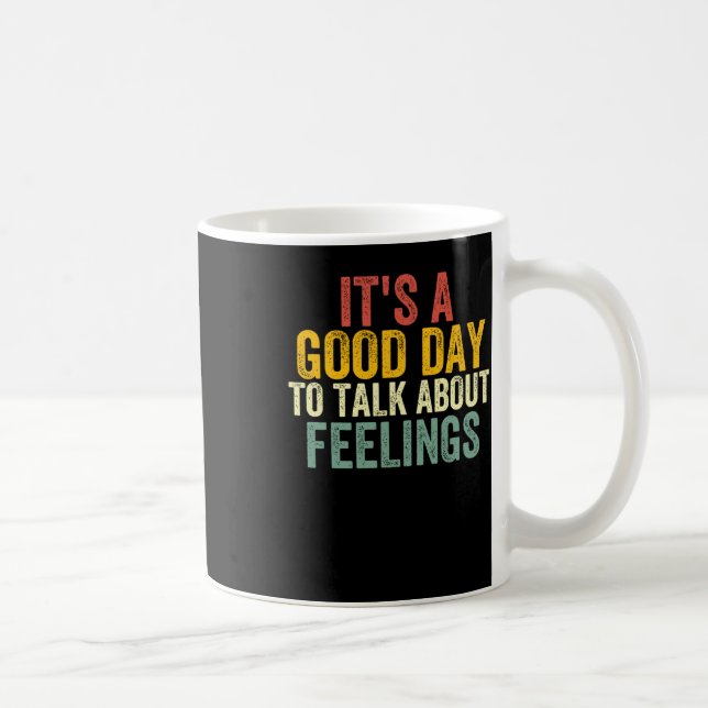 Caneca De Café É um bom dia para falar sobre sentimentos 2 (Direita)