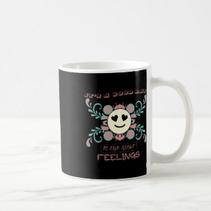 Caneca De Café É um bom dia para falar sobre sentimentos 3