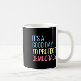 Caneca De Café É Um Bom Dia Para Proteger A Democracia