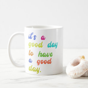 Caneca De Café É um bom dia ter um bom dia Quota positiva