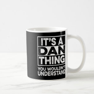 Caneca De Café É Uma Coisa de Dan Que Você Não Entenderia Dan Eng