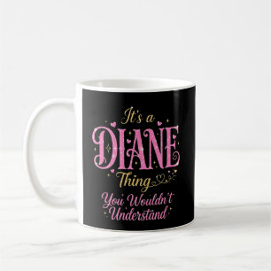 Caneca De Café É uma Coisa de Diane que Você Não Entenderia