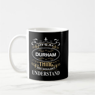 Caneca De Café É uma coisa de Durham que você não entenderia